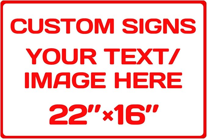 Custom Sign, Custom Sign for Business, Indoor/Outdoor use. 16 * 22 Inches,Multiple Sizes,Aluminum Personalized Signs, Rust Free .04 Aluminum, Fade Resistant,